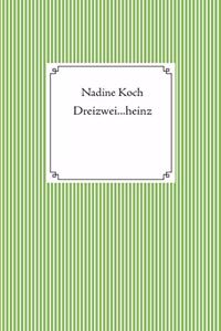 Dreizwei...heinz