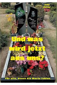 Und was wird jetzt aus uns?