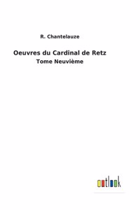 Oeuvres du Cardinal de Retz: Tome Neuvième