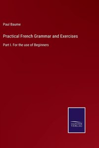 Practical French Grammar and Exercises