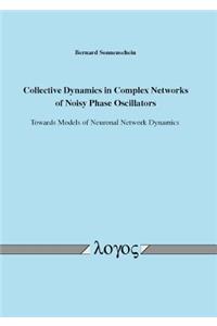 Collective Dynamics in Complex Networks of Noisy Phase Oscillators