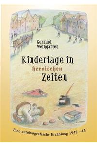 Kindertage in heroischen Zeiten: Eine autobiografische Erzählung 1942-43