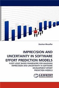 Imprecision and Uncertainty in Software Effort Prediction Models