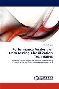 Performance Analysis of Data Mining Classification Techniques