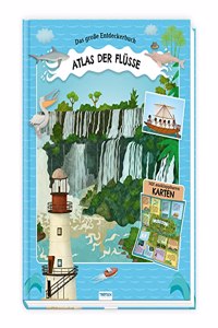 Trotsch Kinderatlas Das groÃŸe Entdeckerbuch Atlas der Flusse: Beschaftigungsbuch Entdeckerbuch Vorlesebuch Lernbuch