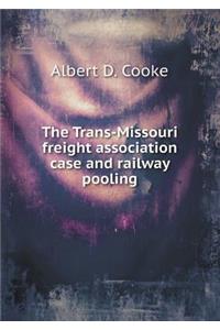 The Trans-Missouri freight association case and railway pooling