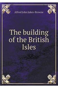 The Building of the British Isles