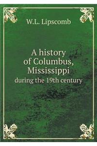 A History of Columbus, Mississippi During the 19th Century