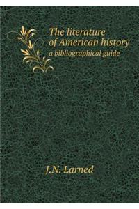 The Literature of American History a Bibliographical Guide