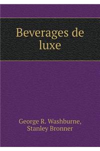Beverages de luxe