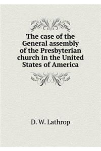 The case of the General assembly of the Presbyterian church in the United States of America