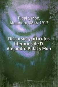 Discursos y articulos literarios de D. Alejandro Pidal y Mon