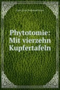 Phytotomie: Mit vierzehn Kupfertafeln