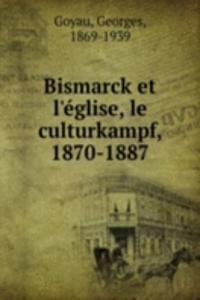 Bismarck et l'eglise, le culturkampf, 1870-1887