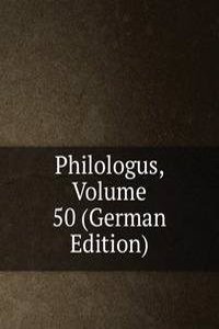 Philologus, Volume 50 (German Edition)