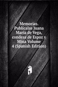 Memorias. Publicalas Juana Maria de Vega, condesa de Espoz y Mina Volume 4 (Spanish Edition)