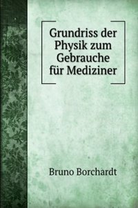 Grundriss Der Physik Zum Gebrauche Fur Mediziner (German Edition)