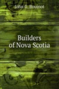 Builders of Nova Scotia