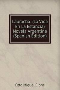 Lauracha: (La Vida En La Estancia) Novela Argentina (Spanish Edition)