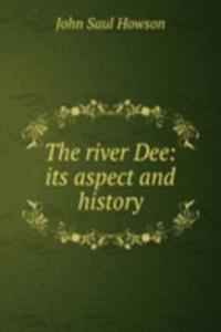 river Dee: its aspect and history