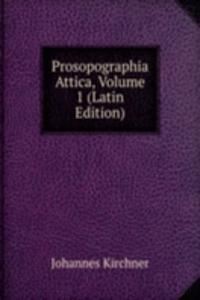 Prosopographia Attica, Volume 1 (Latin Edition)