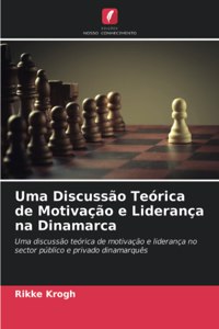 Uma Discussão Teórica de Motivação e Liderança na Dinamarca