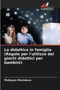 didattica in famiglia(Regole per l'utilizzo dei giochi didattici per bambini)