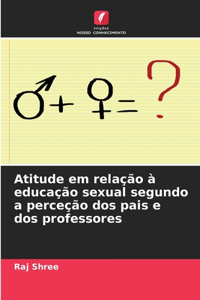 Atitude em relação à educação sexual segundo a perceção dos pais e dos professores