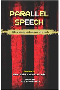 Parallel Speech: Fifteen Younger Contemporary Oriya Poets