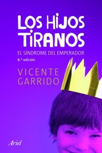 Los hijos tiranos [Paperback] [Apr 14, 2011] Garrido Genoves, Vicente (1958- )