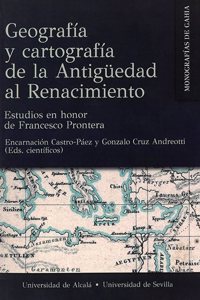 Geografia y cartografia de la Antiguedad al Renacimiento: Estudios en honor de Francesco Prontera