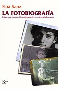 La fotobiografia: Imagenes e historias del pasado para vivir con plenitud el presente