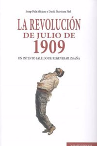 La revolucion de julio de 1909: Un intento fallido de regenerar Espana (Spanish Edition)