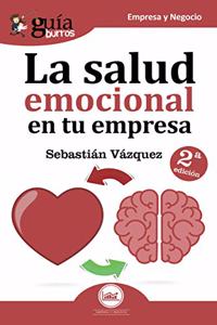 Guiaburros La salud emocional en tu empresa: Todo lo que debes saber sobre salud emocional