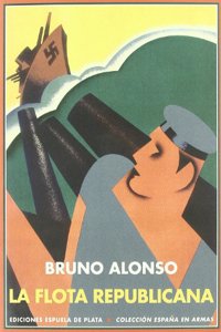 La Flota Republicana y La Guerra Civil de Espana: Memorias de Su Comisario General