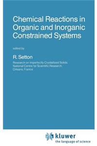 Chemical Reactions in Organic and Inorganic Constrained Systems