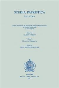 Studia Patristica. Vol. LXXIX - Papers Presented at the Seventeenth International Conference on Patristic Studies Held in Oxford 2015