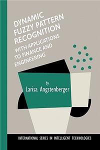 Dynamic Fuzzy Pattern Recognition with Applications to Finance and Engineering