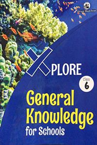 XPLORE GENERAL KNOWLEDGE FOR SCHOOLS CLASS 6 (OBS)