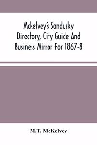 Mckelvey'S Sandusky Directory, City Guide And Business Mirror For 1867-8