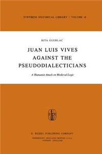 Juan Luis Vives Against the Pseudodialecticians
