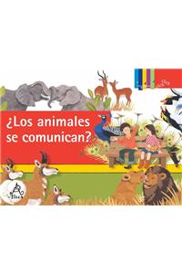 Los Animales Se Comunican? = Do They Talk?