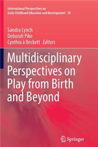 Multidisciplinary Perspectives on Play from Birth and Beyond