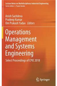 Operations Management and Systems Engineering: Select Proceedings of Cpie 2018
