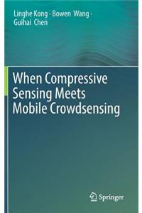 When Compressive Sensing Meets Mobile Crowdsensing