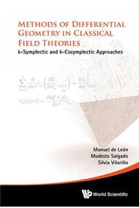Methods Of Differential Geometry In Classical Field Theories: K-symplectic And K-cosymplectic Approaches: K-Symplectic and K-Cosymplectic Approaches