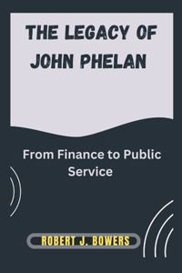 The legacy of John Phelan