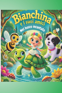 Bianchina e i suoi amici nel Bosco Incantato