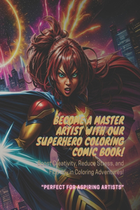 Become a Master Artist with Our Superhero Coloring Comic Book!
