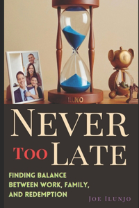 Never Too Late